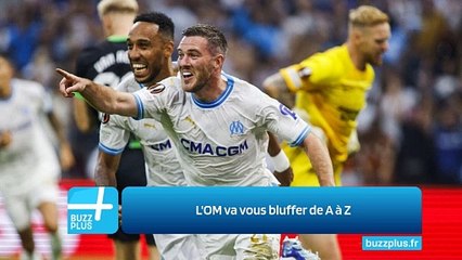 L'OM va vous bluffer de A à Z