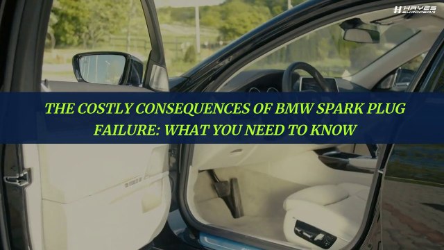 The Costly Consequences of BMW Spark Plug Failure: What You Need To Know?