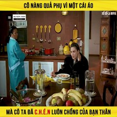 Review Phim - Cô Nàng Qủa Phụ Vì Một Cái Áo Mà Đã Chén Luôn Chồng Bạn Thân