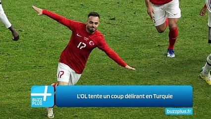 L'OL tente un coup délirant en Turquie