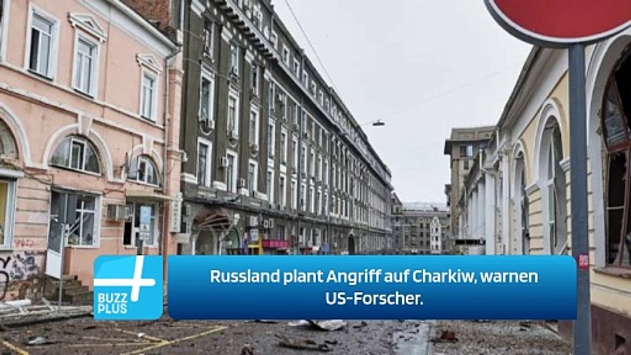 Russland plant Angriff auf Charkiw, warnen US-Forscher.