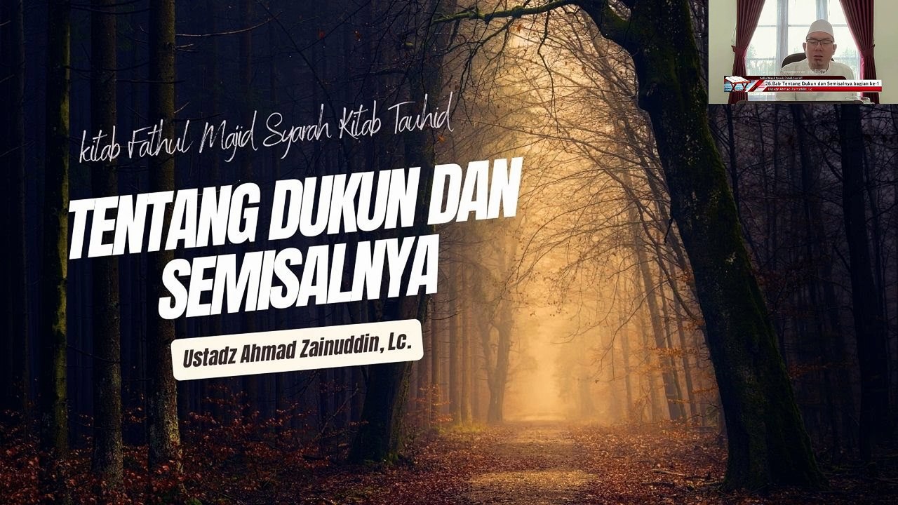 Ustadz Ahmad Zainuddin: Tentang Dukun dan Semisalnya bagian ke 1