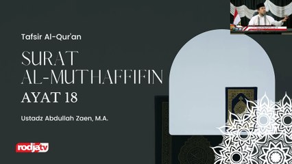 Ustadz Abdullah Zaen: TAFSIR QS Al-Muthaffifin ayat 18