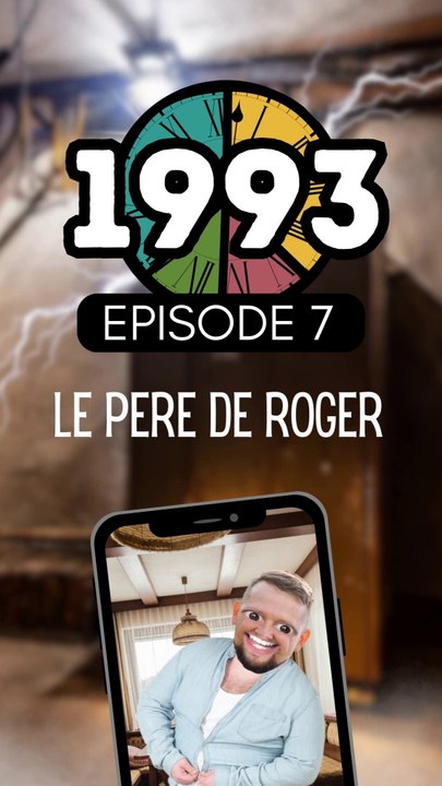 Episode 7 / LE PERE DE ROGER
