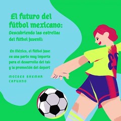 Moises Shemaria Capuano| El futuro del fútbol mexicano (parte 1)