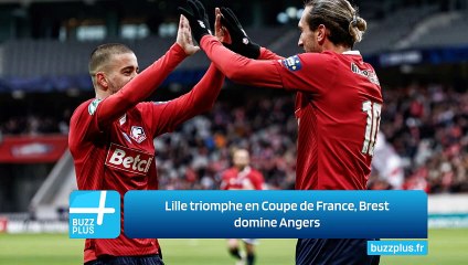 Lille triomphe en Coupe de France, Brest domine Angers