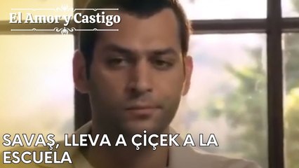 Savaş, lleva a Çiçek a la escuela | Amor y Castigo - Capitulo 26