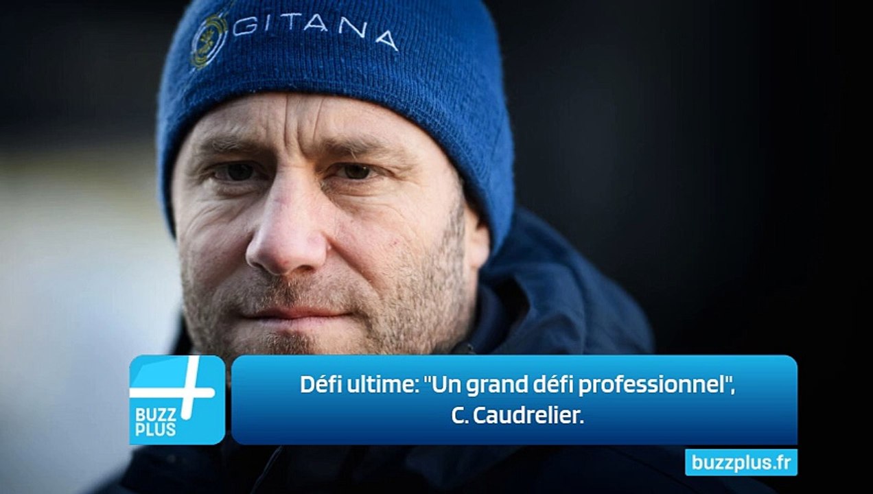 Défi ultime: "Un grand défi professionnel", C. Caudrelier.