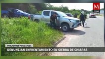 Reportan enfrentamientos armados en la Sierra de Chiapas