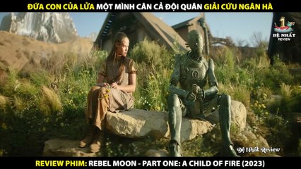 Đứa Con Của Lửa Một Mình Cân Cả Đội Quân Giải Cứu Ngân Hà - Review Phim Người Con Của Lửa 2023