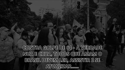 CONTRA GOLPE DE 64-A VERDADE NUA E CRUA, TODOS QUE AMAM O BRASIL DEVEM LER, ASSISTIR E SE ATUALIZAR.