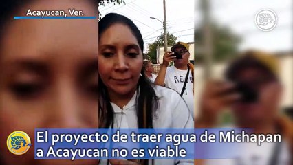 El proyecto de traer agua de Michapan a Acayucan no es viable por este motivo