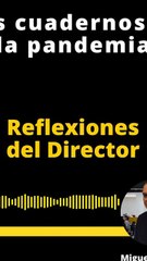 Reflexiones del Director | Mis cuadernos de la pandemia