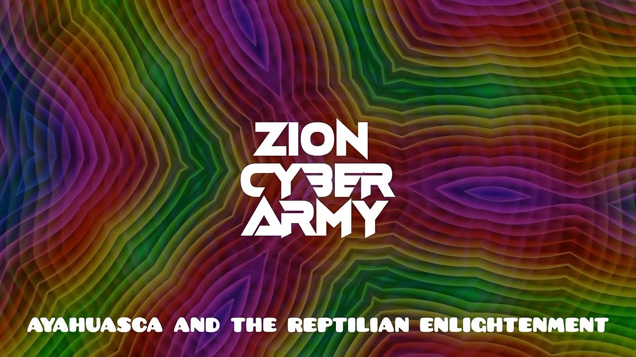 Zion Cyber Army - Ayahuasca and the Reptilian Illumination (Electronic | Experimental)