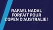 Breaking News - Rafael Nadal forfait pour l'Open d'Australie !