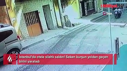 İstanbul'da otele silahlı saldırı! Seken kurşun yoldan geçen birini yaraladı
