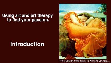 Using Art Therapy and Psychology to Discover your Passion - Introduction