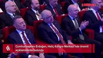 Cumhurbaşkanı Erdoğan, Haliç Kongre Merkezi’nde önemli açıklamalarda bulundu