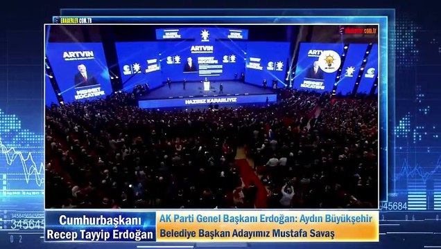 AK Parti Genel Başkanı Erdoğan: Aydın Büyükşehir Belediye Başkan Adayımız Mustafa Savaş