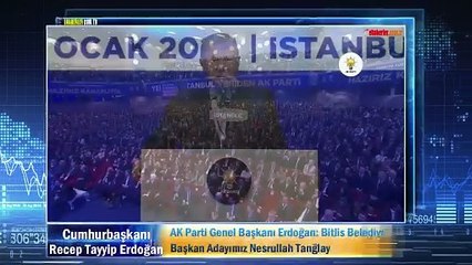 AK Parti Genel Başkanı Erdoğan: Bitlis Belediye Başkan Adayımız Nesrullah Tanğlay