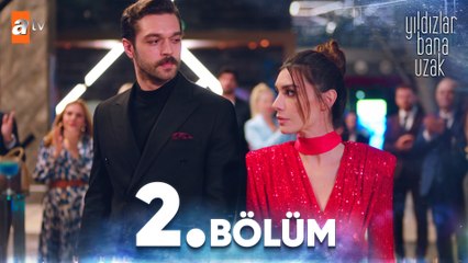 Yıldızlar Bana Uzak 2. Bölüm