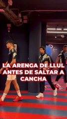 La arenga de LLul antes de saltar a cancha
