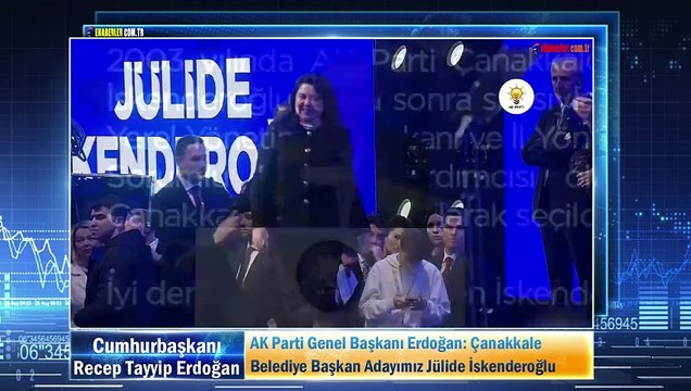 AK Parti Genel Başkanı Erdoğan: Çanakkale Belediye Başkan Adayımız Jülide İskenderoğlu