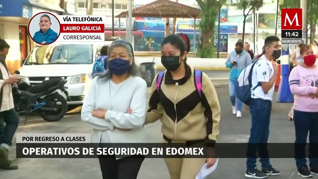 Edomex se alista para el regreso a clases; comienza operativo 'Escuela Segura'
