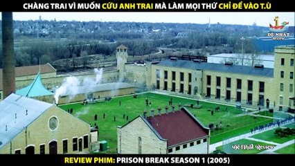 Anh Chàng Vì Muốn Cứu Anh Trai Mà Làm Mọi Thứ Chỉ Để Vào Tù - Review Phim Vượt Ngục 2005