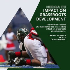 | IKENNA IKE | THE IFAF WOMEN’S WORLD CHAMPIONSHIP: RECOGNITION AND RESPECT (PART 2) (@IKENNAIKE)