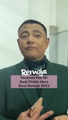 “Carilah ilmu...”Pesanan Pak Nil Buat Finalis Hero Dewi Remaja