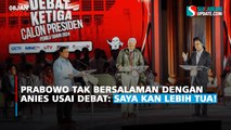 Prabowo Tak Bersalaman dengan Anies Usai Debat: Saya kan Lebih Tua!