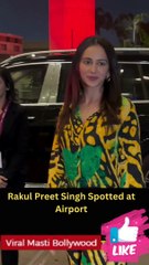 Rakul Preet Singh Spotted at Airport