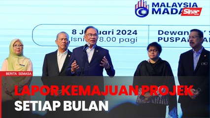 PM arah kemuka laporan kemajuan projek kerajaan setiap bulan