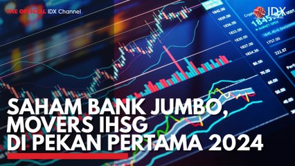 Saham Bank Jumbo, Movers IHSG di Pekan Pertama 2024