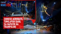 Chinese acrobats, tumilapon dahil sa napatid na trampoline | GMA Integrated Newsfeed