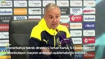 Fenerbahçe teknik direktörü İsmail Kartal: Şampiyonluğu istiyoruz! Tarışmalı penaltı pozisyonları var
