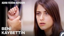 Kaybetmenin Acısı Kötü Oluyor Değil Mi? - Adını Feriha Koydum 31. Bölüm