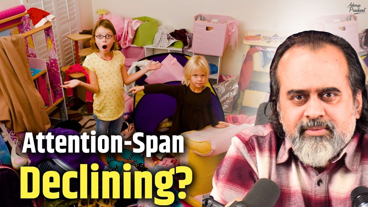 Why is our attention-span declining? || Acharya Prashant (2023)