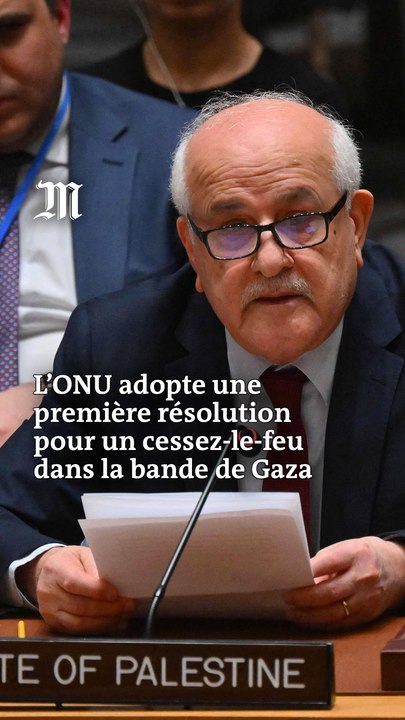 Le Conseil de sécurité de l’ONU adopte une résolution réclamant un « cessez-le-feu immédiat » dans la bande de Gaza