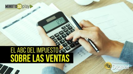 Consultorio Jurídico Digital, El ABC del impuesto sobre las ventas