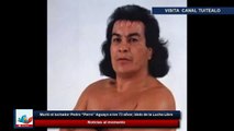 Muere idolo de la lucha libre  Pedro “El Perro” Aguayo a los 73 años