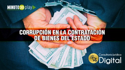 Consultorio Jurídico Digital, Corrupción en la contratación de bienes del estado