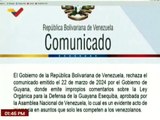 Venezuela rechaza comunicado emitido por Guyana sobre Ley para la Defensa de la Guayana Esequiba