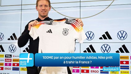 100ME par an pour humilier Adidas, Nike prêt à trahir la France ‍?