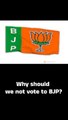 Why should we not vote to BJP?