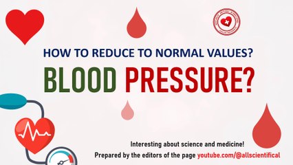 Blood pressure? How to reduce it to normal values?