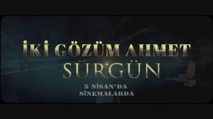 İki Gözüm Ahmet — Sürgün | Fragman