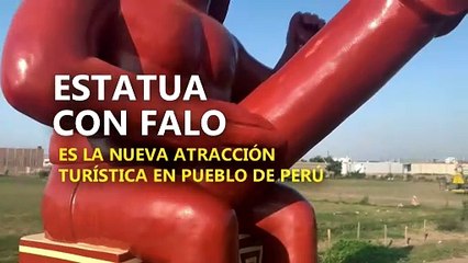 Estatua con un enorme falo la nueva atracción turística de un pueblo peruano