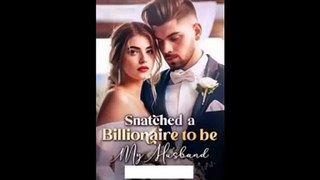 Snatched a Billionaire to be My Husband video